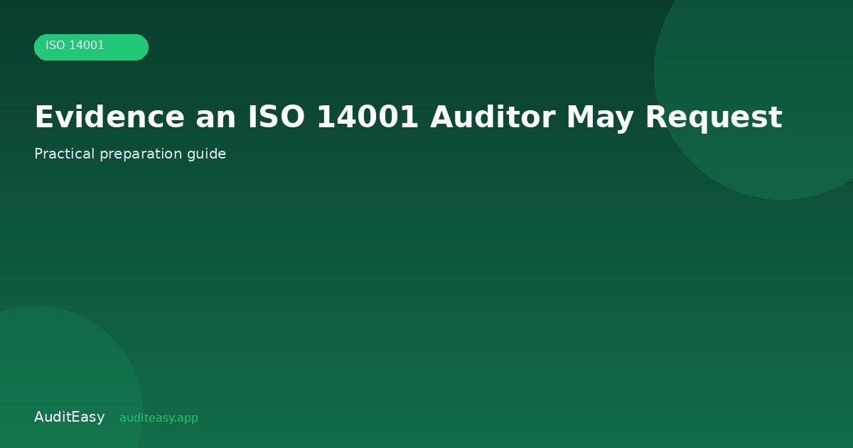 Evidence an ISO 14001 Auditor May Request