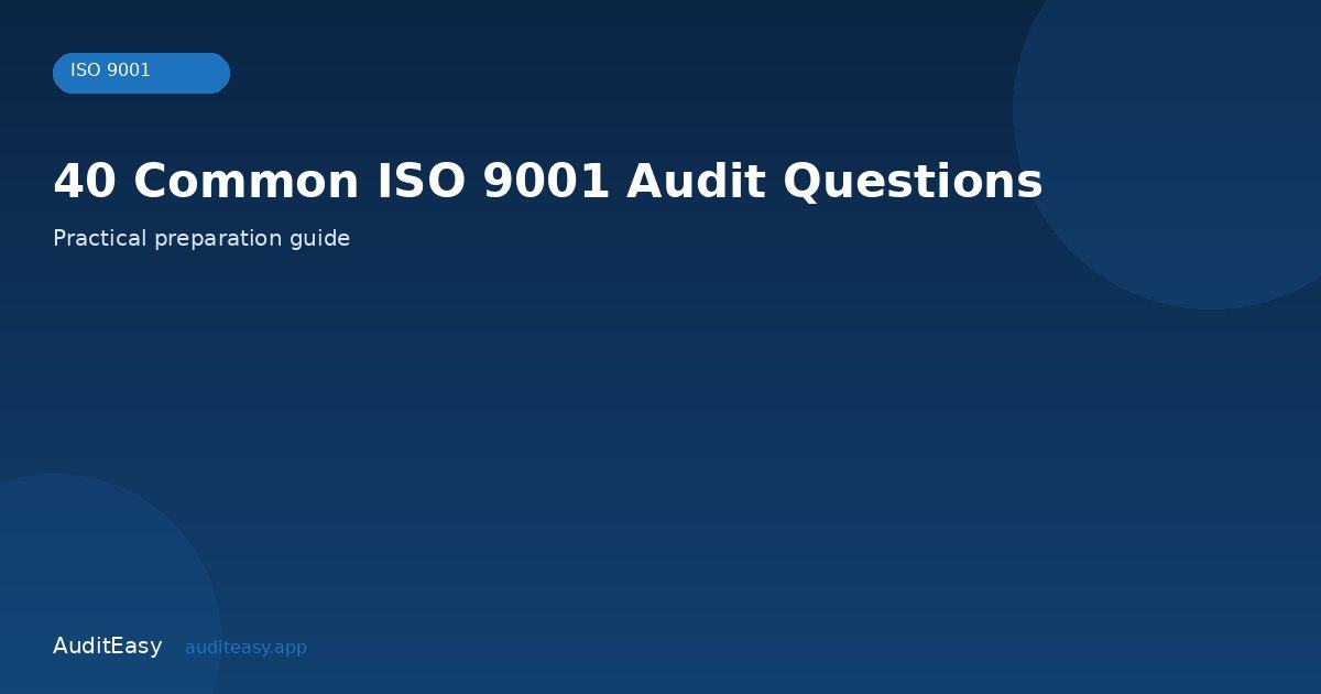 40 Common ISO 9001 Audit Questions 40 Common ISO 9001 Audit Questions