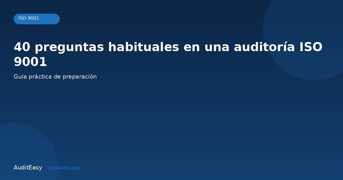 40 preguntas habituales en una auditoría ISO 9001
