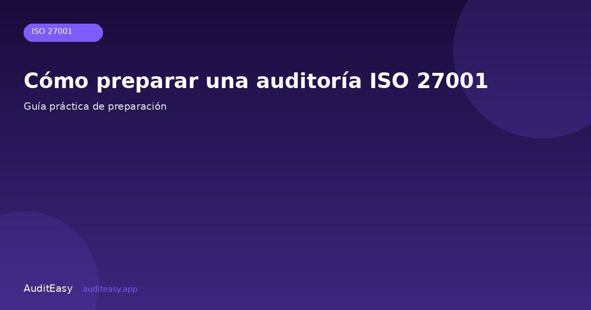 Cómo preparar una auditoría ISO 27001